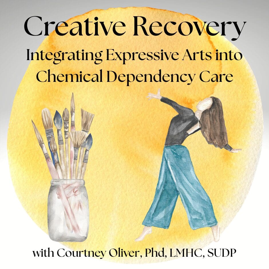 Creative Recovery: Integrating Expressive Arts into Chemical Dependency ...